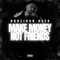 Make Money Not Friends (Explicit)