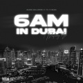 6am in Dubai (Explicit)