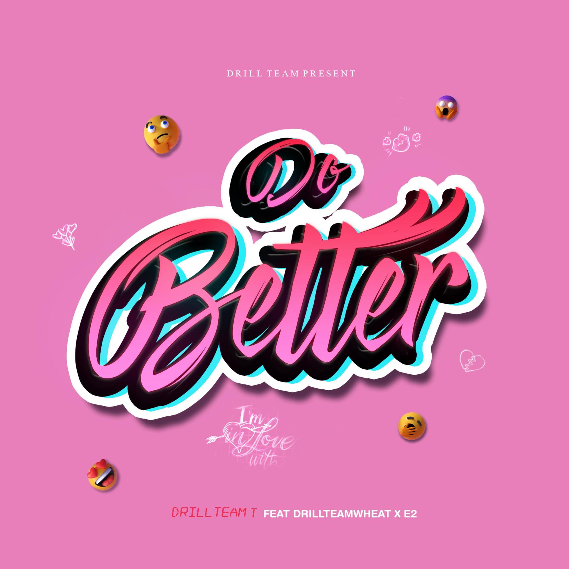 DrillTeamT、DrillTeamWheat、e2 - Do Better (feat. DrillteamWheat & E2)(Explicit)