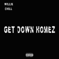 Willie Chill - Get Down Home'z (Explicit)