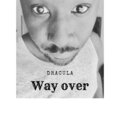 Dracula - Way Over