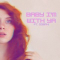 Baby I'm With Ya (feat. oomph!) [Explicit]