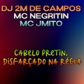 MC Negritin、Mc J Mito、DJ 2M de Campos - Cabelo Pretin, Disfarçado na Régua (Explicit)