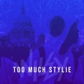 Too Much Stylie (Explicit)