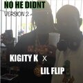 Kigity K、Lil' Flip - No He Didnt (feat. Lil' Flip)(Explicit)