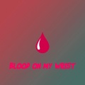 Blood on My Wrist (Explicit)