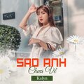 KAlyn - Sao Anh Chưa Về