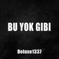 Deluxe1337 - Bu Yok Gibi (Explicit)