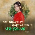 KAlyn - Sau Này Hãy Gặp Lại Nhau Khi Hoa Nở