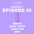 S2 Episode 3 (feat. Békha Zara Tosta LordKvn & Mkp)(Explicit)