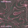 Alex Aguayo - Time Travel