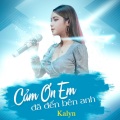 KAlyn - Cám Ơn Em Đã Đến Bên Anh