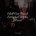 Chill Out Beach Essential Alpha Waves