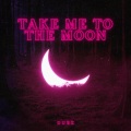 Dubz - Take Me To The Moon