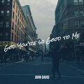 John David - God You're so Good to Me