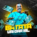 Batata Vai Dar Mil (Explicit)