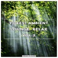 Forest Ambient Lounge Relax, Vol. 2