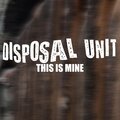 Disposal Unit - This Is Mine