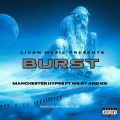 BURST (feat. Wiley & K9)(Explicit)