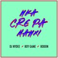 Dj Nydee、Boy Game、Bodon - Nka Cre Pa Manxi