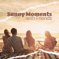 Sunny Moments with Friends