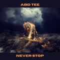 Abd Tee - Never Stop (Explicit)