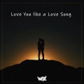 Love You like a Love Song (Well威尔 remix)