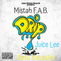Mistah F.A.B、Juice Lee、Beta Bossalini - Drip (Explicit)