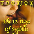 Troy Joy - The 12 Days Of Syphilis