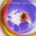 Don't Forget My Love (Higgo Remix)