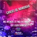 Club Dz7、MC MENOR JC、Mc 9K、DJ LUAN GOMES、Mc RP Vk - CANSEI DE NAMORAR (Explicit)
