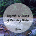 Stream: Refreshing Sound of Running Water Vol. 1
