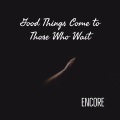 Good Things Come to Those Who Wait