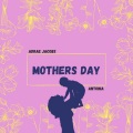 Mothers Day (feat. Antonia)