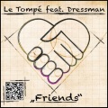 Le Tompe、Dressman - Friends