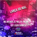 Club Dz7、MC MENOR JC、MC TR、DJ LUAN GOMES、Mc Lv Da Zo - LANÇA DO MAL (Explicit)