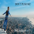SPIC Movement - DONT PUSH ME