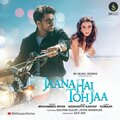 Siddharth Kasyap、mohammed irfan、Kumaar - Jaana Hai Toh Jaa