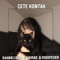 Çete Kontak (feat. kaann1643 Kairas & highfever)(Explicit)