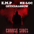 E.M.P、Ke-Loc、OfficialShow - Choose Sides (feat. Ke-Loc & Officialshow)(Explicit)