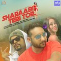 bohemia、JS Atwal - Sharaabi Teri Tor (feat. Bohemia)