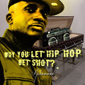 Muhammad - Why You Let Hip Hop Get Shot? (Explicit)