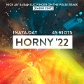 Inaya Day、45 Riots、Jean Luc、Nick Jay - Horny '22 (NickJay&JeanLucFingeronthePulseRemix|RadioEdit)