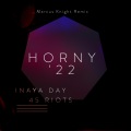 Inaya Day、45 Riots、Marcus Knight - Horny '22 (MarcusKnightRemix)