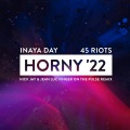 Inaya Day、45 Riots、Jean Luc、Nick Jay - Horny '22 (NickJay&JeanLucFingeronthePulseRemix)