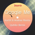 Karl8、Andrea Monta、Qubiko - Google Me (Qubiko Extended Remix)