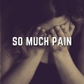 So Much Pain