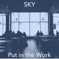 Sky - Put In The Work
