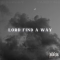 JustPronto、PradoGet$ome、Rico Suav、Ya boy Eli - lord find a way (feat. JustPronto PradoGet$ome & Ya boy Eli)(Explicit)
