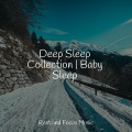 Deep Sleep Collection | Baby Sleep